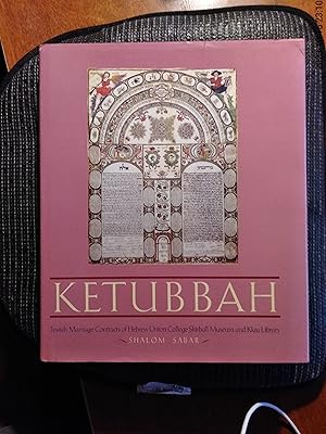 Ketubbah: Jewish Marriage Contracts of the Hebrew Union College Skirball Museum And Klau Library