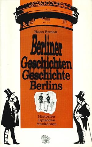 Seller image for Berliner Geschichten - Geschichte Berlins. Historien, Episoden, Anekdoten. for sale by ANTIQUARIAT MATTHIAS LOIDL