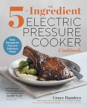 Seller image for The 5-Ingredient Electric Pressure Cooker Cookbook: Easy Recipes for Fast and Delicious Meals for sale by Brockett Designs