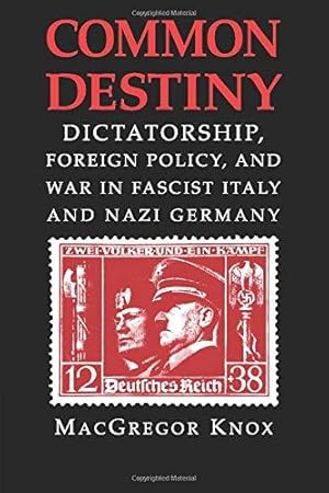 Bild des Verkufers fr Common Destiny: Dictatorship, Foreign Policy, and War in Fascist Italy and Nazi Germany zum Verkauf von WeBuyBooks