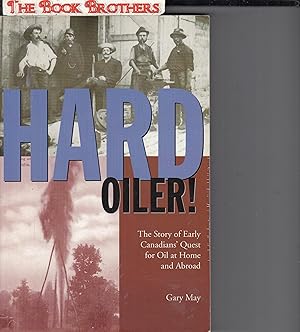Imagen del vendedor de Hard Oiler!: The Story of Canadians' Quest for Oil at Home and Abroad a la venta por THE BOOK BROTHERS