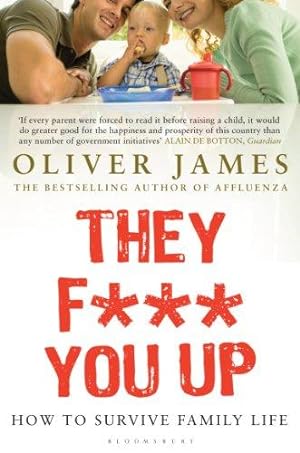 Imagen del vendedor de They F*** You Up: How to Survive Family Life a la venta por WeBuyBooks