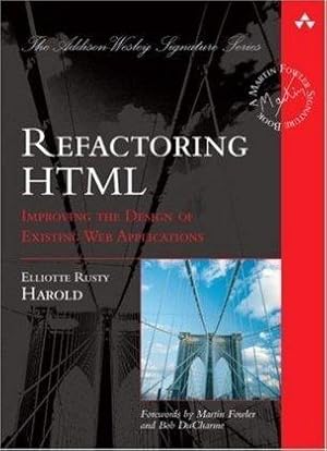 Imagen del vendedor de Refactoring HTML: Improving the Design of Existing Web Applications (Addison Wesley Signature Series) a la venta por WeBuyBooks