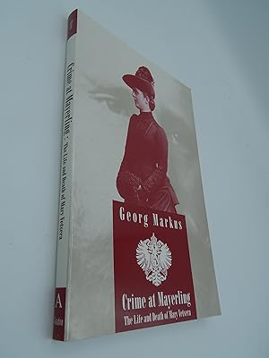 Crime at Mayerling: The Life and Death of Mary Vetsera