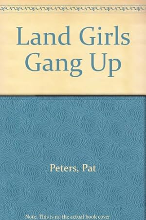 Imagen del vendedor de Land Girls Gang Up a la venta por WeBuyBooks