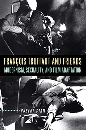 Seller image for François Truffaut and Friends: Modernism, Sexuality, and Film Adaptation for sale by WeBuyBooks
