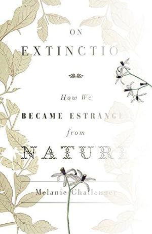 Bild des Verkufers fr On Extinction: How We Became Estranged from Nature zum Verkauf von WeBuyBooks