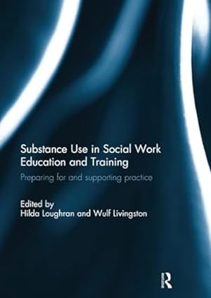 Immagine del venditore per Substance Use in Social Work Education and Training: Preparing for and supporting practice venduto da WeBuyBooks