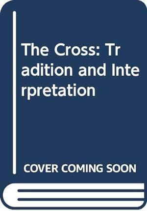 Seller image for The Cross: Tradition and Interpretation for sale by WeBuyBooks