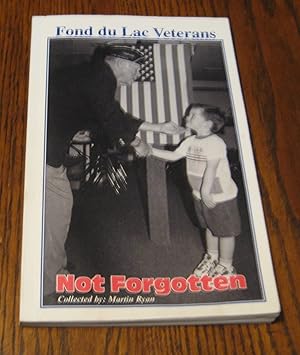 Not Forgotten; Fond du Lac Veterans