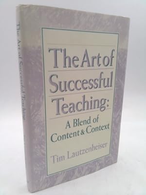 Seller image for The Art of Successful Teaching: A Blend of Content & Context for sale by ThriftBooksVintage