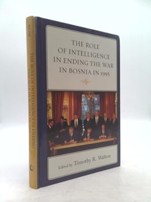 Imagen del vendedor de The Role of Intelligence in Ending the War in Bosnia in 1995 a la venta por ThriftBooksVintage