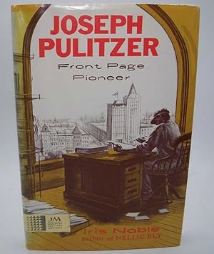 Imagen del vendedor de Joseph Pulitzer: Front Page Pioneer a la venta por Easy Chair Books