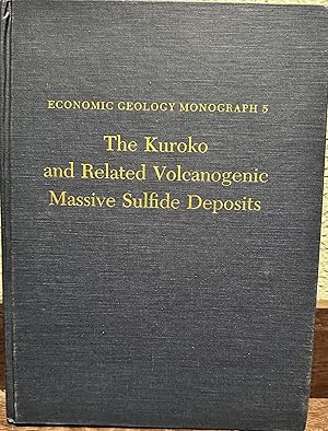 Immagine del venditore per The Kuroko and Related Volcanogenic Massive Sulfide Deposits, Economic Geology Monograph 5 venduto da Crossroads Books