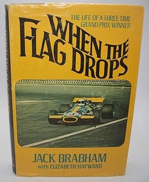 Immagine del venditore per When the Flag Drops: The Life of a Three Time Grand Prix Winner venduto da Easy Chair Books