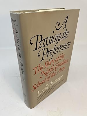 Seller image for A PASSIONATE PREFERENCE: The Story Of The North Carolina School Of The Arts Incorporating Interviews from the North Carolina School of the Arts Oral History Project as Compiled by Douglas C. Zinn. for sale by Frey Fine Books