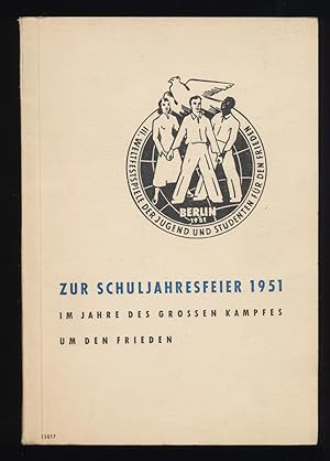 Zur Schuljahresfeier 1951 - im Jahre des großen Kampfes um den Frieden. Überreicht vom Ministeriu...