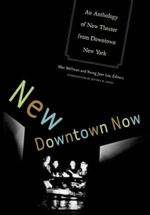 Seller image for New Downtown Now : An Anthology of New Theater from Downtown New York for sale by GreatBookPrices