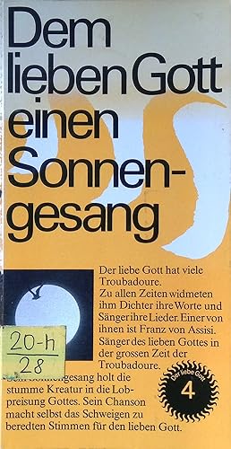 Bild des Verkufers fr Dem lieben Gott einen Sonnengesang. Der liebe Gott; Bd. 4. zum Verkauf von books4less (Versandantiquariat Petra Gros GmbH & Co. KG)