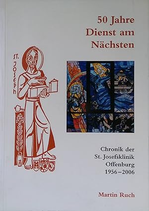 Imagen del vendedor de 50 Jahre Dienst am Nchsten : Chronik der St. Josefsklinik Offenburg 1956-2006. a la venta por books4less (Versandantiquariat Petra Gros GmbH & Co. KG)