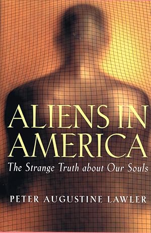 Image du vendeur pour Aliens in America: The Strange Truth About Our Souls mis en vente par Round Table Books, LLC