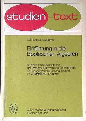 Bild des Verkufers fr Einfhrung in die Booleschen Algebren : Studienbuch f. Studierende d. Mathematik, Physik u. Elektrotechnik an Pdagog. Hochsch. u. Univ. ab 1. Semester. studien-texte zum Verkauf von books4less (Versandantiquariat Petra Gros GmbH & Co. KG)