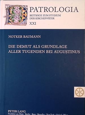 Bild des Verkufers fr Die Demut als Grundlage aller Tugenden bei Augustinus. Patrologia ; Bd. 21 zum Verkauf von books4less (Versandantiquariat Petra Gros GmbH & Co. KG)