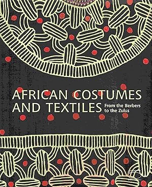 Image du vendeur pour African Costumes and Textiles: From the Berbers to the Zulus. The Zaira and Marcel Mis Collection mis en vente par Antiquariat Bernhardt