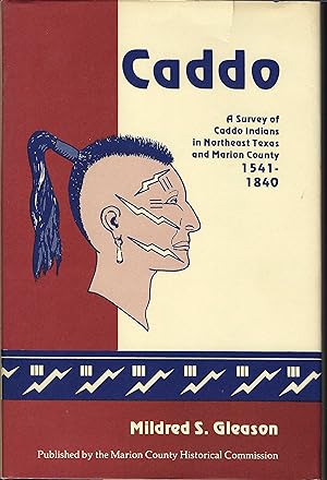 Caddo, A Survey of the Caddo Indian in Northeast Texas and Marion County, 1541-1840 (signed)
