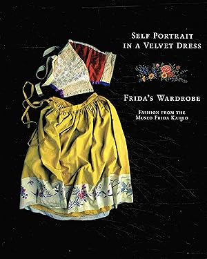 Immagine del venditore per Self Portrait in a Velvet Dress: The Fashion of Frida Kahlo: Frida s Wardrobe: Fashion From The Museo Frida Kahlo. venduto da Antiquariat Bernhardt