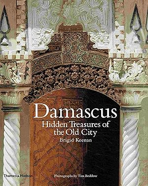 Bild des Verkufers fr Damascus: Hidden Treasures of the Old City. zum Verkauf von Antiquariat Bernhardt