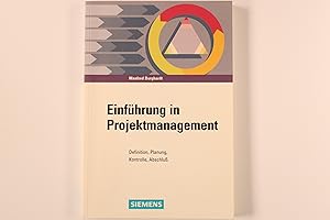 EINFÜHRUNG IN PROJEKTMANAGEMENT. Definition, Planung, Kontrolle, Abschluß