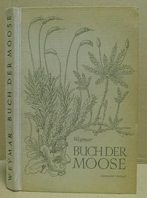 Das Buch der Moose. Standort, Morphologie und Systematik der in Deutschland verbreiteten Laub- un...