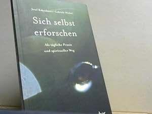 Bild des Verkufers fr Sich selbst erforschen : als tgliche Praxis und spiritueller Weg ; mit bungen und Exkursen in die Neurobiologie. zum Verkauf von BuchKaffee Vividus e.K.