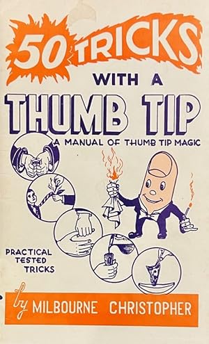 Imagen del vendedor de 50 Tricks with a Thumb Tip: A Manual of Thumb Tip Magic - Practical Tested Tricks a la venta por Mowrey Books and Ephemera