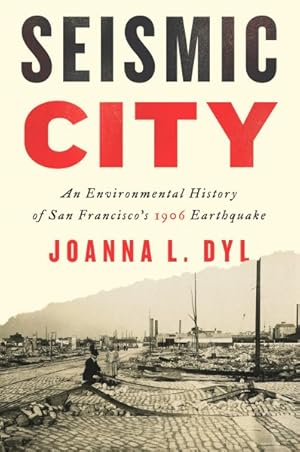 Image du vendeur pour Seismic City : An Environmental History of San Francisco's 1906 Earthquake mis en vente par GreatBookPrices