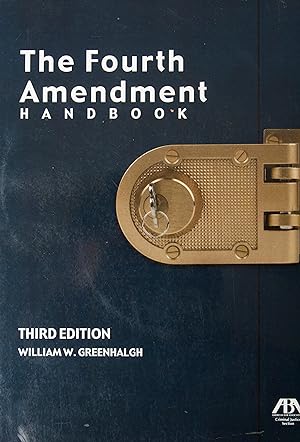 Seller image for The Fourth Amendment Handbook - Third Edition for sale by Snowden's Books