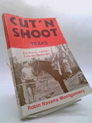 Seller image for Cut'N'Shoot, Texas: The Roy Harris Story for sale by ThriftBooksVintage