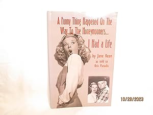 Imagen del vendedor de A Funny Thing Happened on the Way to the Honeymooners. I Had a Life a la venta por curtis paul books, inc.