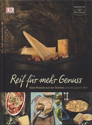 Bild des Verkufers fr Reif fr mehr Genuss: Kse Rezepte aus der Schweiz und der ganzen Welt. zum Verkauf von Buch von den Driesch