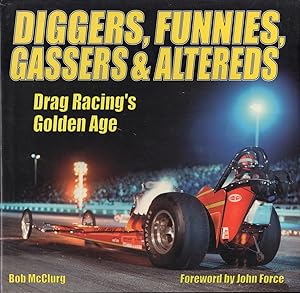 Diggers, Funnies, Gassers, and Altereds: Drag Racing's Golden Age