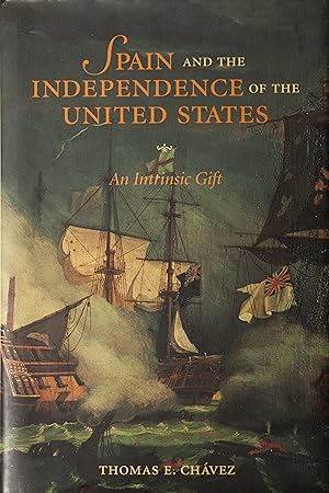 Image du vendeur pour Spain and the Independence of the United States: An Intrinsic Gift mis en vente par Snowden's Books