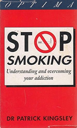 Imagen del vendedor de Stop Smoking: Understanding and Overcoming Your Addiction a la venta por WeBuyBooks