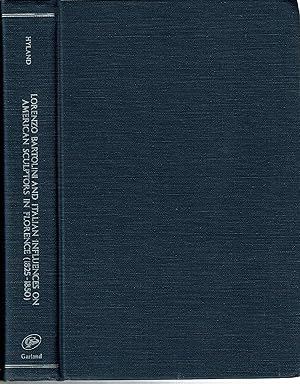 Image du vendeur pour Lorenzo Bartolini and Italian Influences on American Sculptors in Florence 1825-1850 mis en vente par Mike's Library LLC