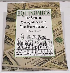 Seller image for Equinomics: The Secrets to Making Money with Your Horse Business for sale by Friends of the Redwood Libraries