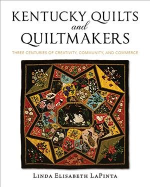 Bild des Verkufers fr Kentucky Quilts and Quiltmakers : Three Centuries of Creativity, Community, and Commerce zum Verkauf von GreatBookPrices