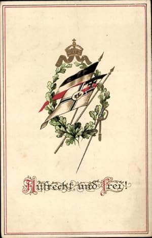 Präge Ansichtskarte / Postkarte Aufrecht und frei, deutsche Fahnen, Patriotik Kaiserreich