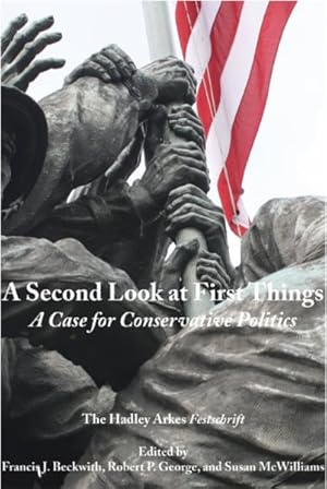 Immagine del venditore per Second Look at First Things : A Case for Conservative Politics: The Hadley Arkes Festschrift venduto da GreatBookPricesUK