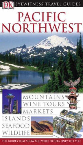 Seller image for DK Eyewitness Pacific Northwest: Eyewitness Travel Guide 2006 for sale by WeBuyBooks