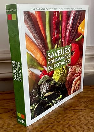 Saveurs gourmandes du potager : 350 variétés de légumes et de petits fruits à (re)découvrir